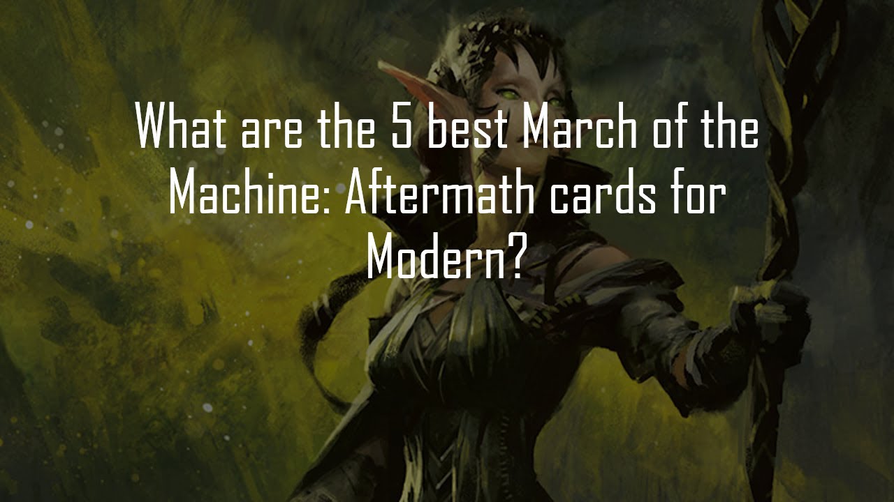 What are the 5 best March of the Machine Aftermath cards for Modern?