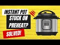 Instant Pot Stuck On Preheat - Problem Solved