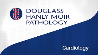 Douglass Hanly Moir Pathology (DHM) - Cardiology