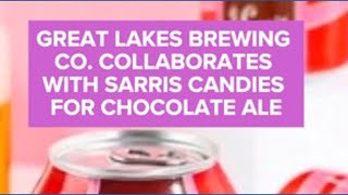 Great Lakes Brewing Co. teams up with Sarris Candies to create Chocolate Ale
