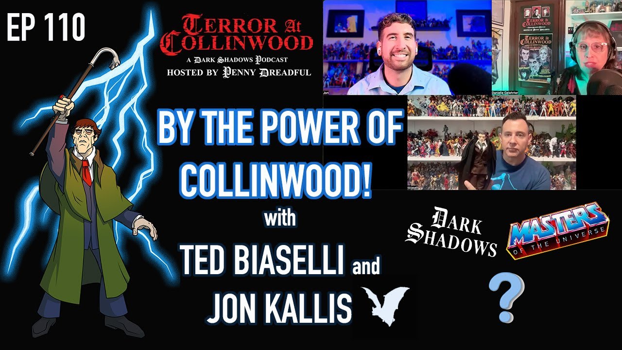 Terror at Collinwood Ep 110: By the Power of Collinwood! with Ted Biaselli & Jon Kallis
