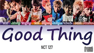 NCT 127 (엔시티 127) – 'Good Thing' Lyrics (Color Coded) (Han/Rom/Eng)