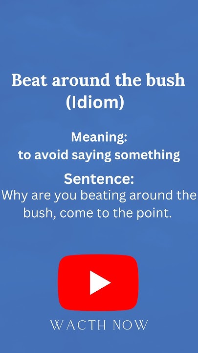 idiom-of-the-day-beat-around-the-bush-meaning-beat-around-the-bush