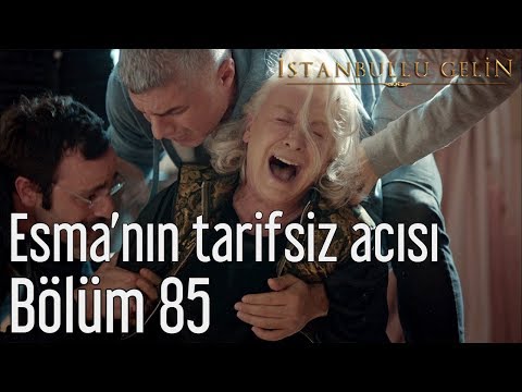 İstanbullu Gelin 85. Bölüm - Esma'nın Tarifsiz Acısı