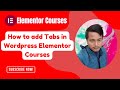 How to add Tabs in Wordpress Elementor Courses