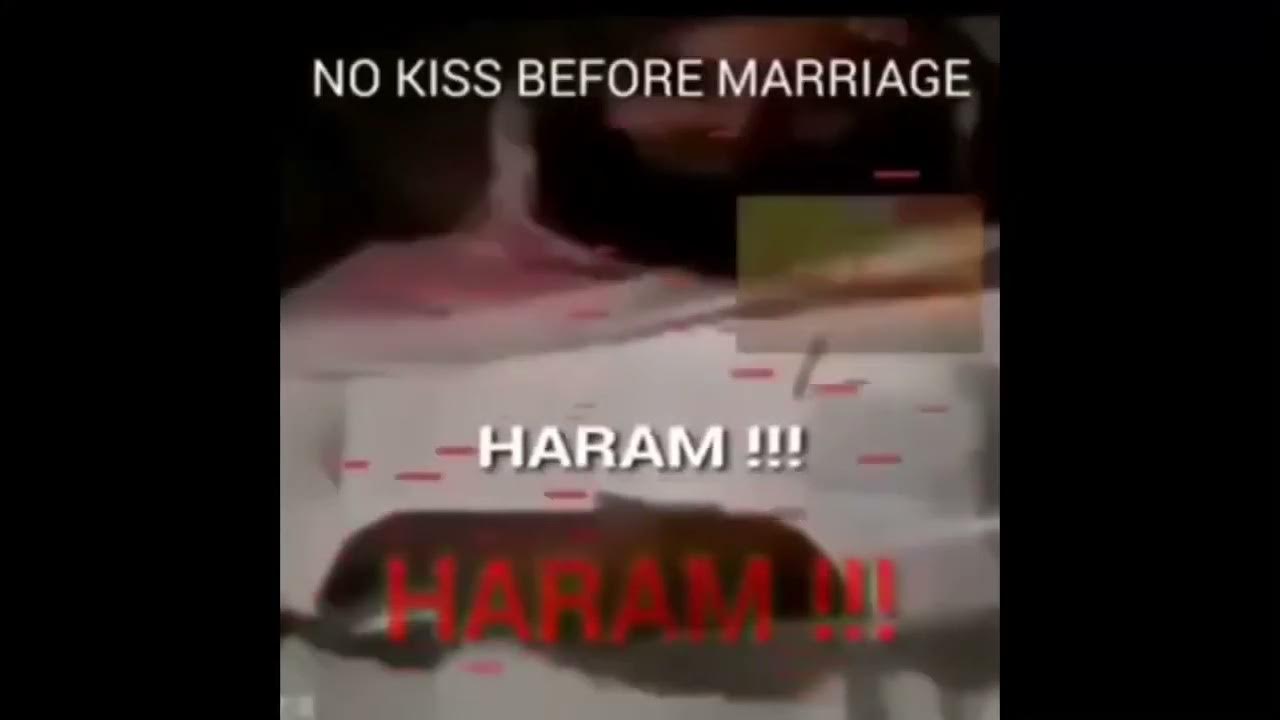 NO KISS BEFORE MARRIAGE HARAM!!!?£!&£/ YouTube
