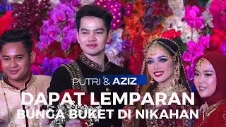 DAPAT BUNGA BUKET DI NIKAHAN PUTRI DAN AZIZ