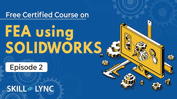 FEA Using SOLIDWORKS Tutorial from Beginners to Advanced | Episode 2 | Skill-Lync