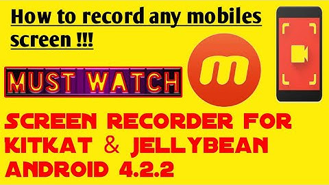 How to record mobile phones screen for android 4.2.2