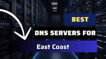 Best DNS Servers for East Coast - Ranked & Reviewed
