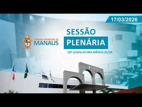 Sessão Plenária - 17/03/2026