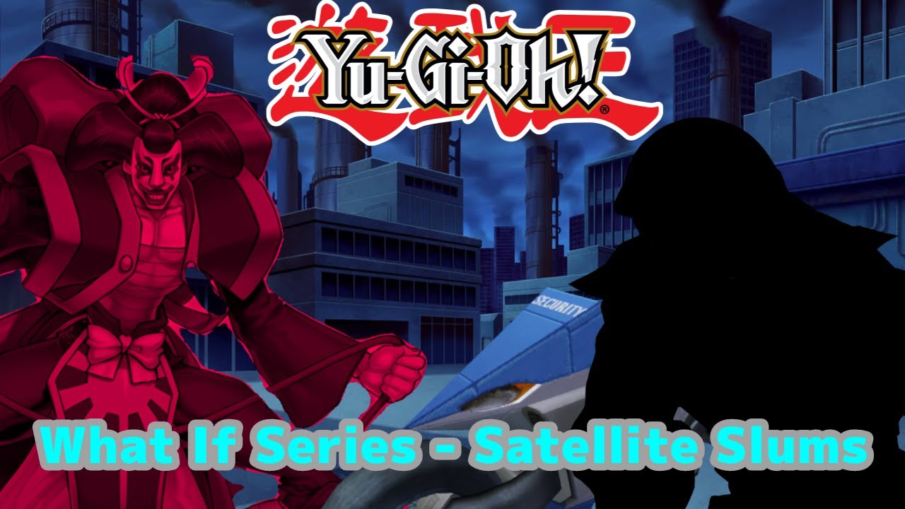 Yu-Gi-Oh! What if Series - Satellite Slums Part 2