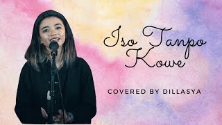 ISO TANPO KOWE - COVER BY DILLA