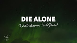 Video thumbnail of "K-391, Hoaprox, Nick Strand - Die Alone (Lyrics)"