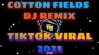 Cotton Fields Dj Funky Remix | TikTok Viral Remix 2021