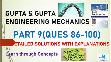 Engineering Mechanics|Gupta & Gupta|Learn through Concepts|Detailed Explanations|Part-09|Q 86-100