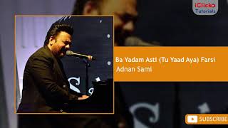 Adnan Sami - Ba Yadam Asti (Tu Yaad Aya) Farsi Version - ادنان سمیع - بیادم استی_فارسی