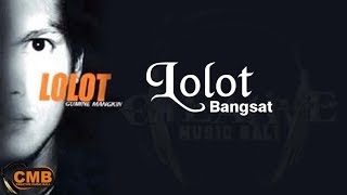 Lolot - Bangsat [Lyrics]