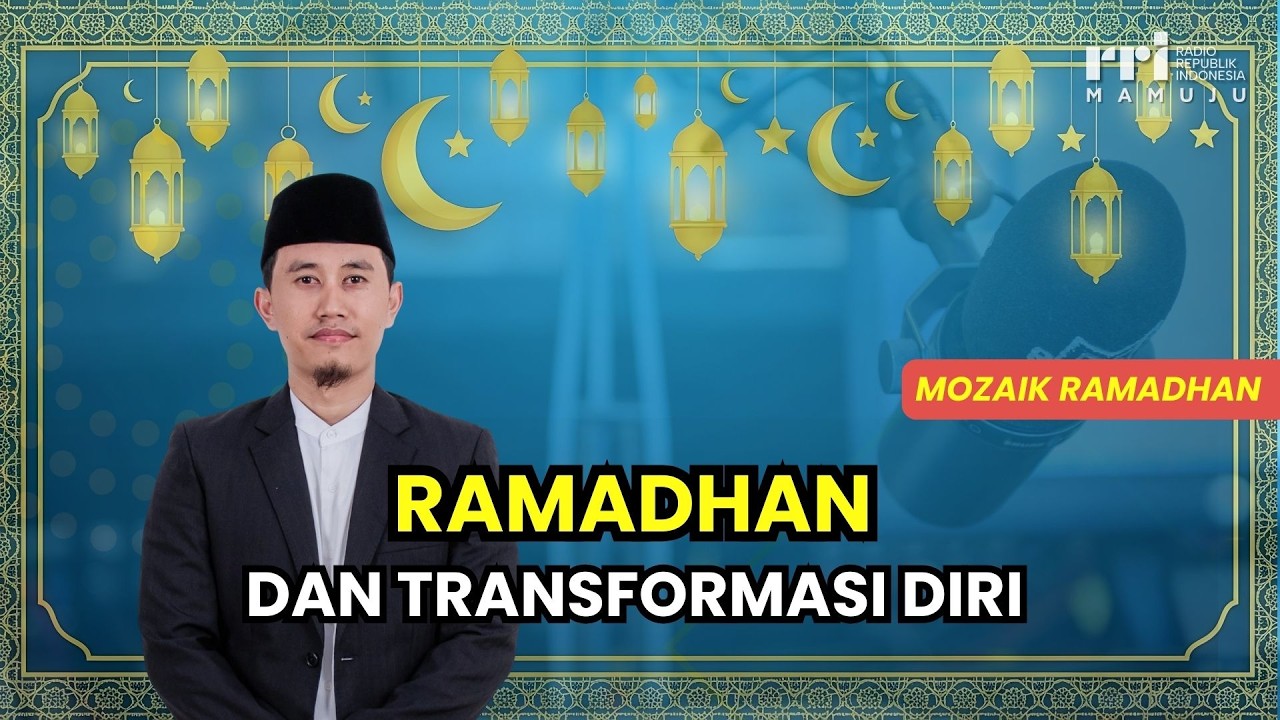 Ramadhan dan Transformasi Diri | Mozaik Ramadhan