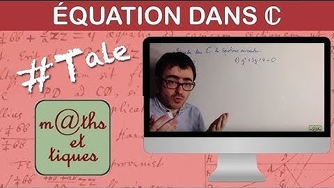 Résoudre une équation du second degré dans ℂ - Terminale - Maths expertes