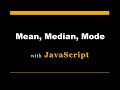 Mean, Median and Mode with JavaScript