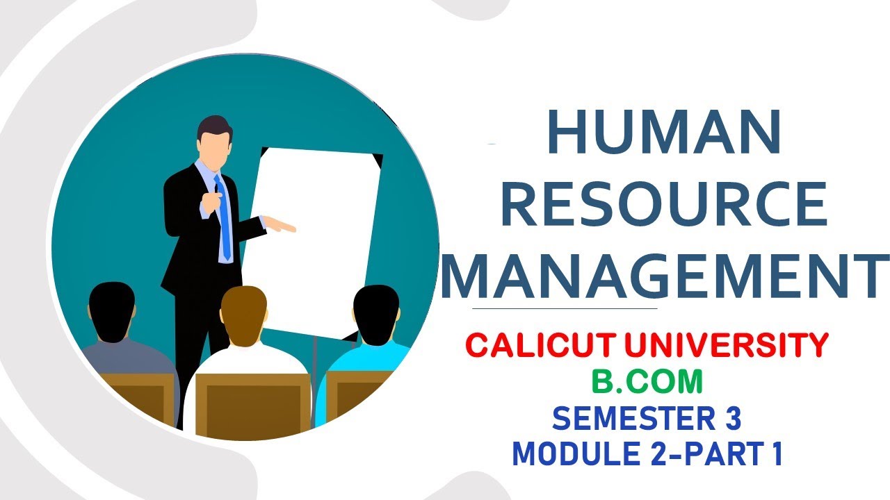 Human Resource Management Module 2 Part 1( Calicut university, B.Com ...