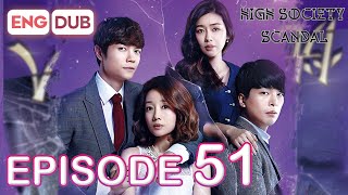 High Society Scandal Episode 51 [Eng Dub Multi-Language Sub] | K-Drama | Seo Eun-Chae, Lee Jung-mun