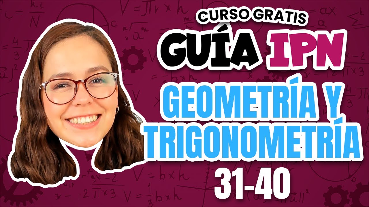 Guía IPN Resuelta Geometría y trigonometría Reactivos del 31 al 40