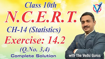 Class 10th,  NCERT ,Ch.14 STATISTICS  Ex.14.2 Q.No.(3-4), Day 62