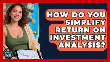How Do You Simplify Return On Investment Analysis? - Passive Income Wizards