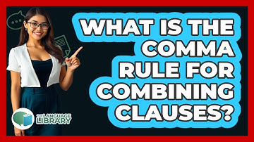 What Is The Comma Rule For Combining Clauses?