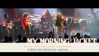 My Morning Jacket - Circuital (sub español) lyrics