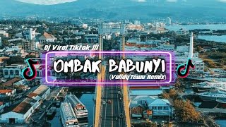 DJ VIRAL TIKTOK !! Ombak Babunyi - (Valldy'Tewu Remix) 2022