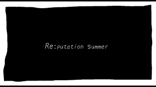 Re:putation summer