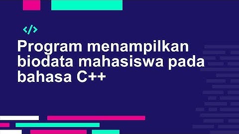 Program menampilkan biodata diri pada bahasa C++