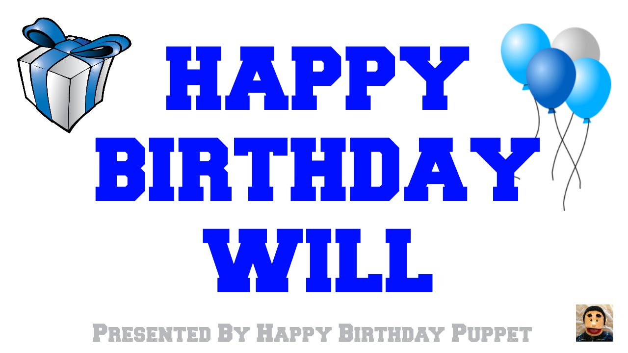 Happy Birthday Will - Best Happy Birthday Song Ever - YouTube Happy Birthday Will - Best Happy Birthday Song Ever - YouTube