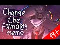 /Change the formality/meme/14+/blood/flash warning/