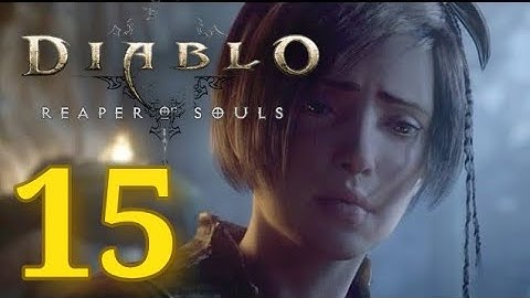 Diablo 3 Reaper of Souls Walkthrough Part 15 | Gameplay No Commentary