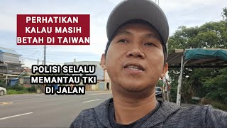 TKI TAIWAN Pabrik Semua Harus Hati-Hati Di Jalan Kalau Tidak Ingin Di Deportasi Dan Kena Denda