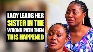 Lady Leads Her Sister In The Wrong Path Then This Happened | Moci Family
