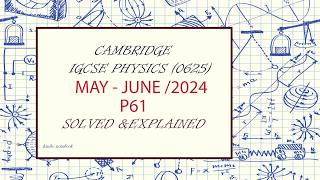 IGCSE Physics 0625 | Paper 61 Solved | May/June 2024