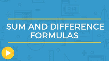 Sum and Difference Formulas | Full Lesson