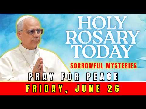 HOLY ROSARY TODAY, FRIDAY, JUNE 26 | SORROWFUL MYSTERIES | OVERCOMING LONELINESS & GOD’S PRESENCE