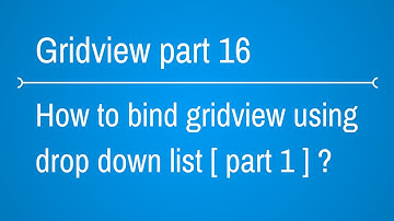 how to bind gridview using dropdownlist part 1