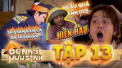 ĐỆ NHẤT MƯU SINH TẬP 13 | Cười mệt với chị HIỀN HÀU và DUY KHÁNH tại Ninh Thuận