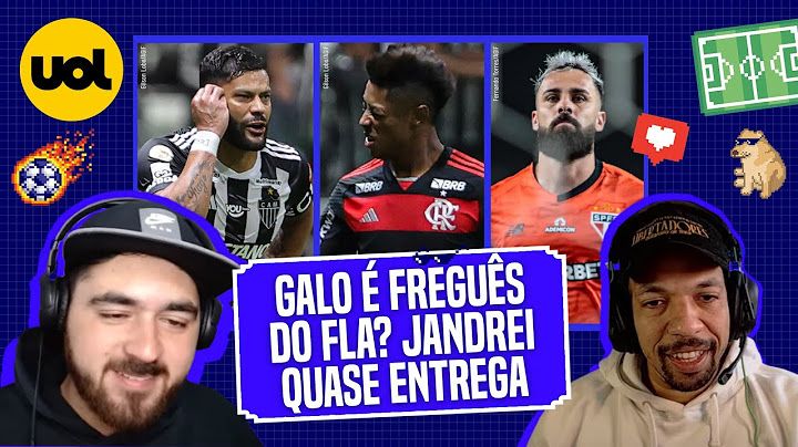 FLAMENGO AMASSA O GALO! ATLÉTICO-MG É FREGUÊS DO MENGÃO? JANDREI QUASE ENTREGA A PAÇOCA NO SÃO PAULO
