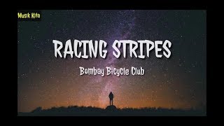 Bombay Bicycle Club - Racing Stripes (Lyrics)