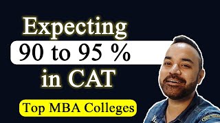 Expecting 90 to 95 % in CAT | Top MBA Colleges