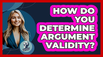 How Do You Determine Argument Validity?