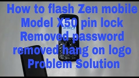 Zen X50 flash Pin lock Removed and hang on logo Problem Solution